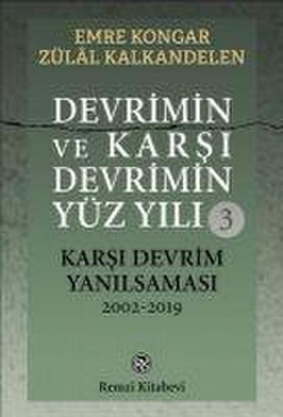 Devrimin ve Karsi Devrimin Yüz Yili 3 - Karsi Devrim Yanilsamasi 2002-2019
