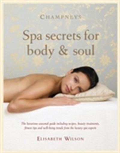 Champneys Spa Secrets for Body and Soul