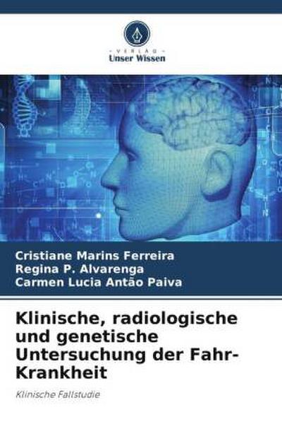 Klinische, radiologische und genetische Untersuchung der Fahr-Krankheit