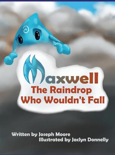 Maxwell, the Raindrop Who Wouldn’t Fall
