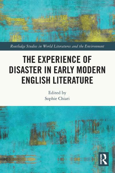 The Experience of Disaster in Early Modern English Literature