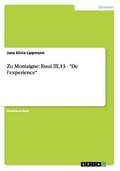 Zu Montaigne: Essai III,13 - "De l’experience"