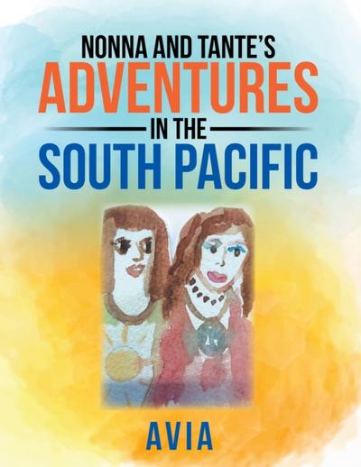 Nonna and Tante’S Adventures in the South Pacific