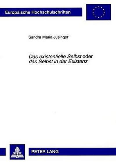 Jusinger, S: Das existentielle Selbst oder das Selbst in der