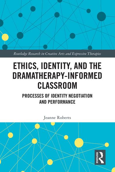 Ethics, Identity, and the Dramatherapy-informed Classroom