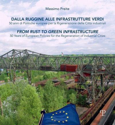 Dalla ruggine alla infrastrutture verdi. 50 anni di politiche europee per la rigenerazione delle citta industriali