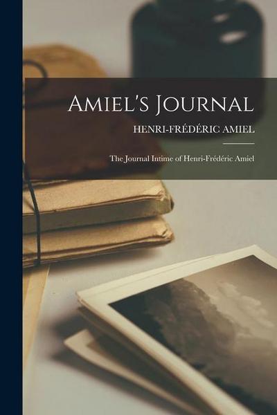 Amiel’s Journal: The Journal Intime of Henri-Frédéric Amiel