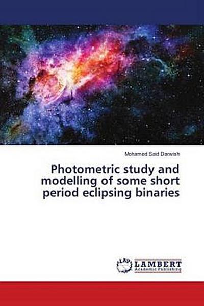 Photometric study and modelling of some short period eclipsing binaries