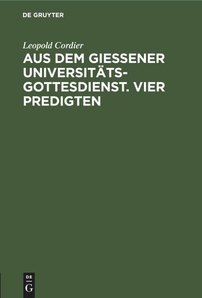 Aus dem Gießener Universitätsgottesdienst. Vier Predigten