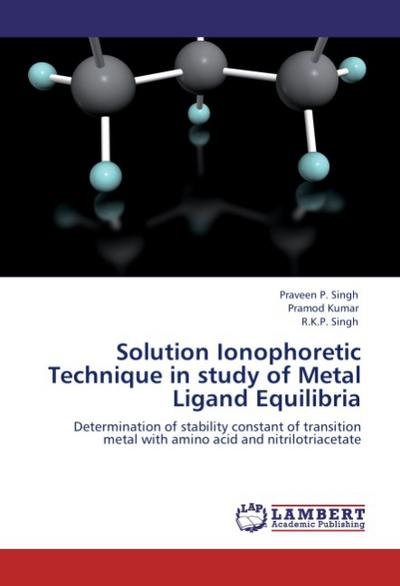 Solution Ionophoretic Technique in study of Metal Ligand Equilibria - Praveen P. Singh