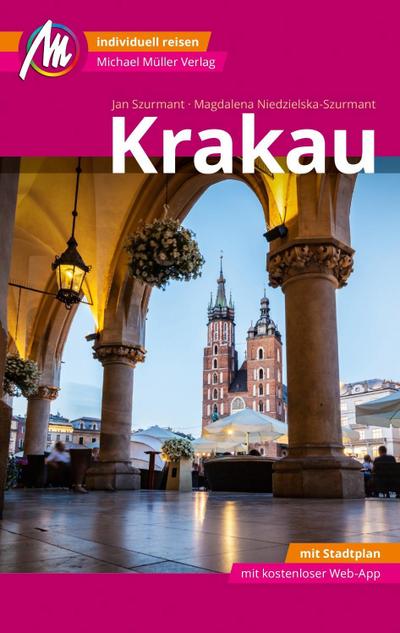 Krakau MM-City Reiseführer Michael Müller Verlag: Individuell reisen mit vielen praktischen Tipps und Web-App mmtravel.com