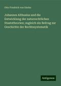 Johannes Althusius und die Entwicklung der naturrechtlichen Staatstheorien; zugleich ein Beitrag zur Geschichte der Rechtssystematik