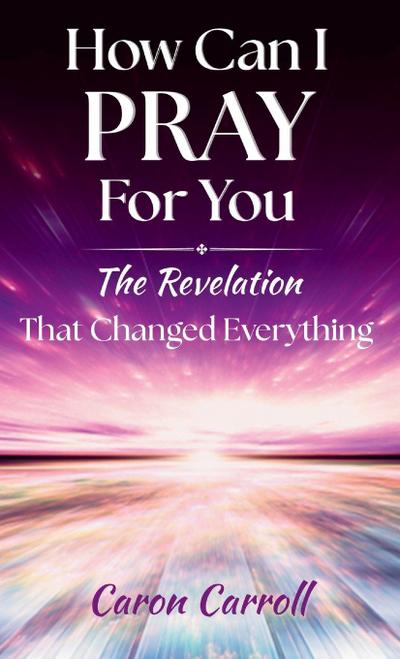 How Can I Pray for You
