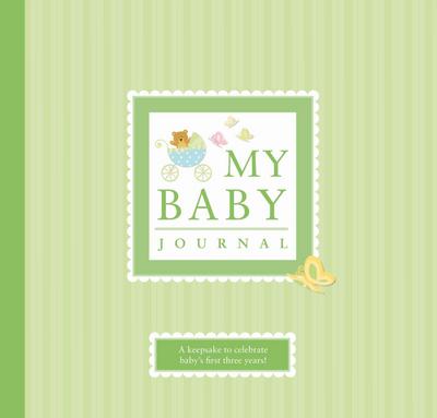 My Baby Journal: A Keepsake for Baby’s First Three Years