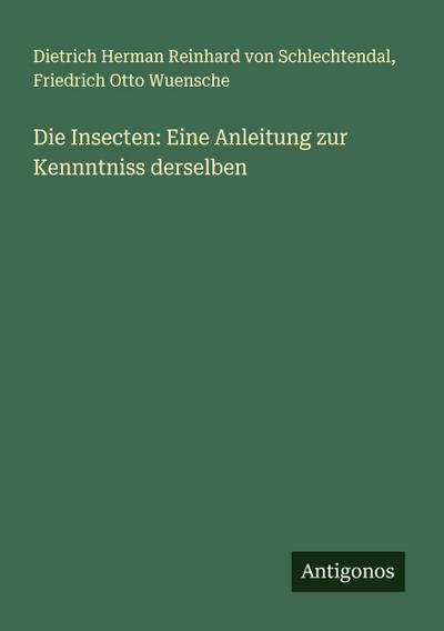 Die Insecten: Eine Anleitung zur Kennntniss derselben