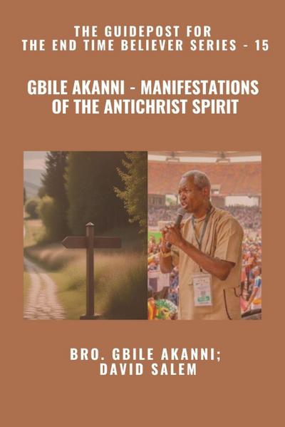Gbile Akanni - Manifestations Of the Antichrist Spirit - The Guidepost For the End Time Believer Series - 15 of 22