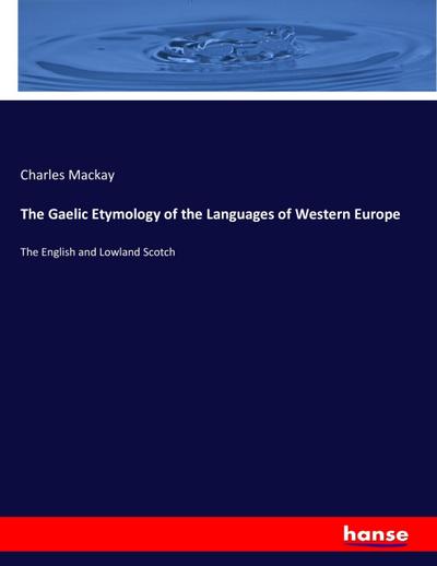 The Gaelic Etymology of the Languages of Western Europe