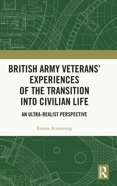 British Army Veterans’ Experiences of the Transition into Civilian Life