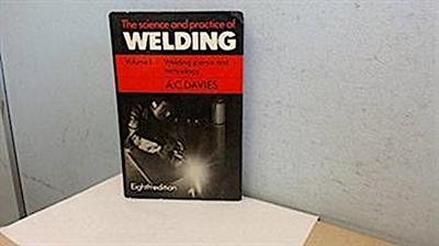 A. C. Davies, D: Science Practice of Welding: Volume 1