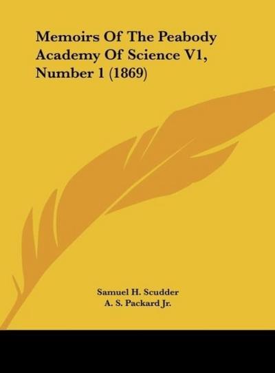 Memoirs Of The Peabody Academy Of Science V1, Number 1 (1869)