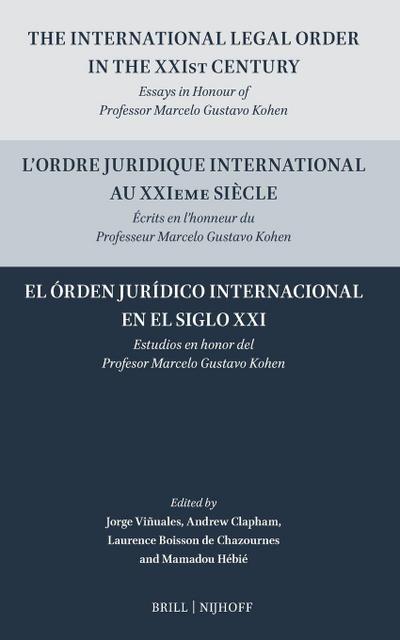 The International Legal Order in the Xxist Century / l’Ordre Juridique International Au Xxieme Siècle / El Órden Jurídico Internacional En El Siglo XXI