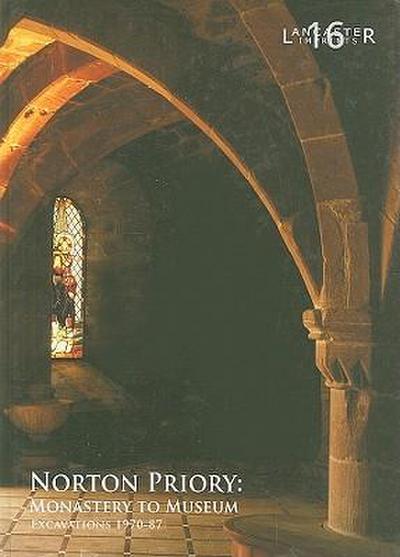 Norton Priory: Monastery to Museum, Excavations 1970-87