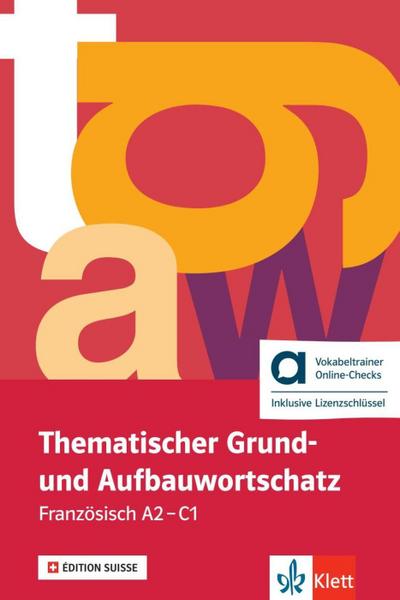 Thematischer Grund- und Aufbauwortschatz Französisch A2-C1 - Édition suisse - Hybride Ausgabe allango