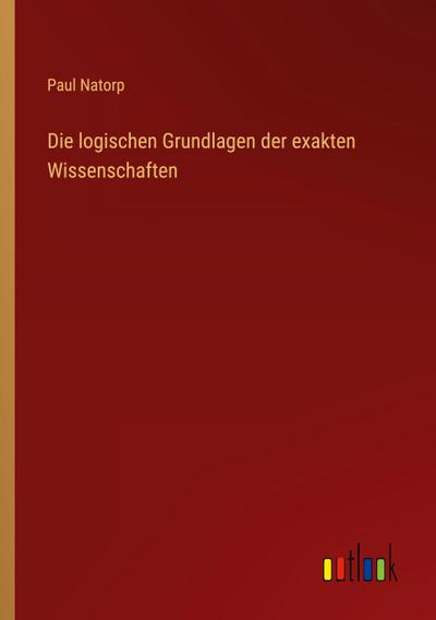 Die logischen Grundlagen der exakten Wissenschaften