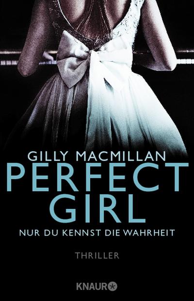 Macmillan, G: Perfect Girl - Nur du kennst die Wahrheit