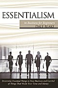 Essentialism in Business For Beginners