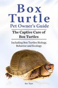 Box Turtle Pet Owners Guide. The Captive Care of Box Turtles. Including Box Turtles Biology, Behavior and Ecolo