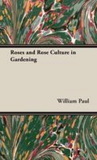 Roses and Rose Culture in Gardening