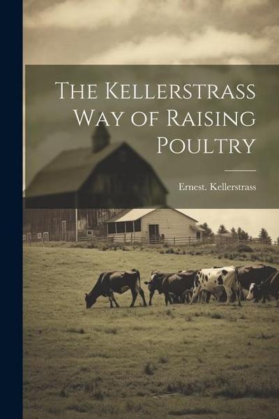 The Kellerstrass Way of Raising Poultry