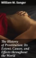 The History of Prostitution: Its Extent, Causes, and Effects throughout the World
