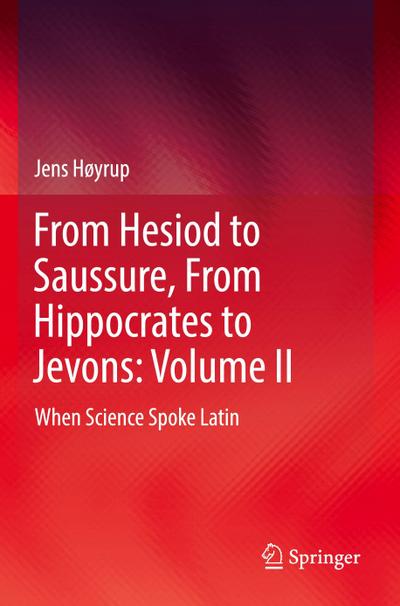 From Hesiod to Saussure, From Hippocrates to Jevons: Volume II