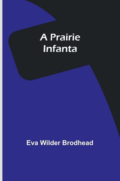 A Prairie Infanta