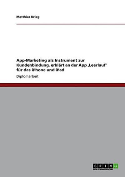 App-Marketing als Instrument zur Kundenbindung, erklärt an der App ’Leerlauf’ für das iPhone und iPad