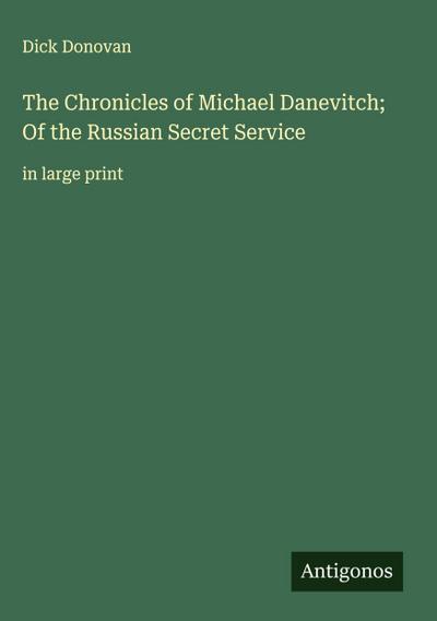 The Chronicles of Michael Danevitch; Of the Russian Secret Service