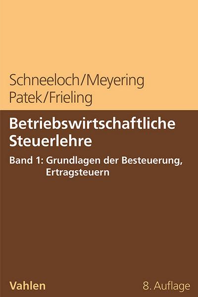 Betriebswirtschaftliche Steuerlehre 1: Grundlagen der Besteuerung, Ertragsteuern