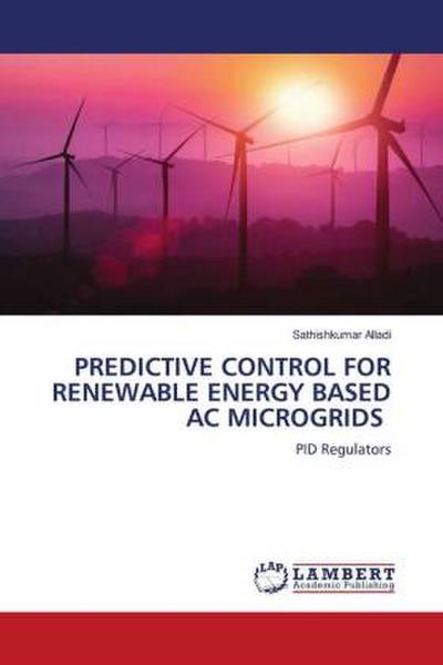 PREDICTIVE CONTROL FOR RENEWABLE ENERGY BASED AC MICROGRIDS