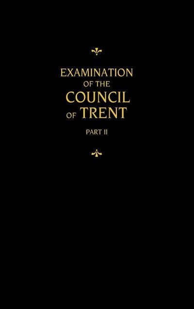 Chemnitz’s Works, Volume 2 (Examination of the Council of Trent II)