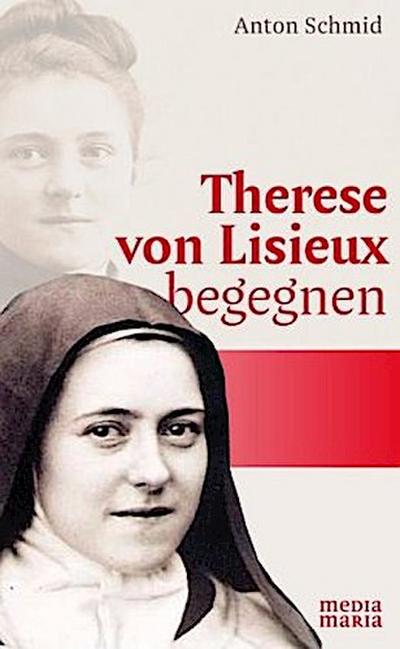 Therese von Lisieux begegnen