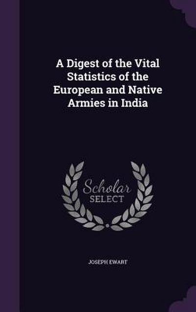 A Digest of the Vital Statistics of the European and Native Armies in India