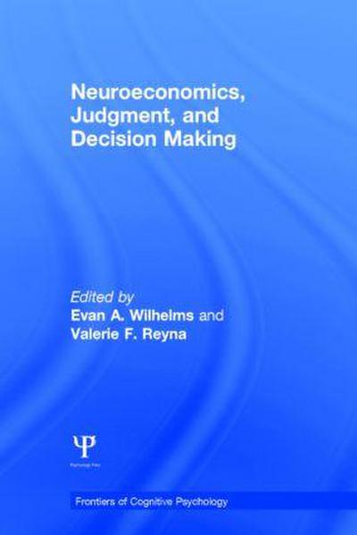 Neuroeconomics, Judgment, and Decision Making