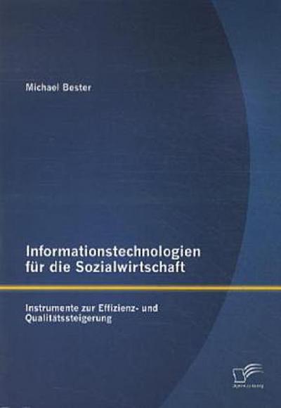 Informationstechnologien für die Sozialwirtschaft: Instrumente zur Effizienz- und Qualitätssteigerung
