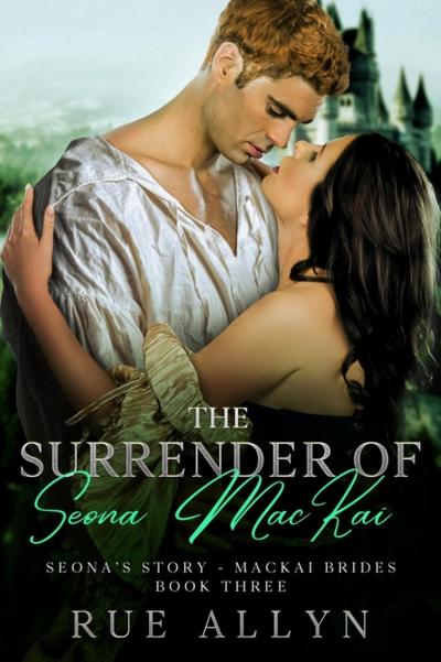 Surrender of Seona MacKai - Seona’s Story, MacKai Brides Book Three