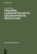 Ungarns landwirtschaftsgeographische Gestaltung von Arno Winkler | Ebook
