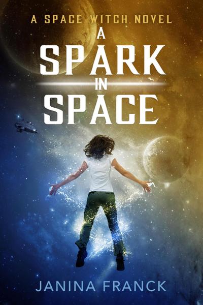 A Spark in Space (A Space Witch Novel)