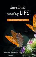 How cancer healed my life