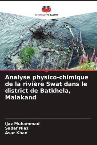 Analyse physico-chimique de la rivière Swat dans le district de Batkhela, Malakand